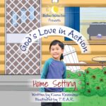 God's Love in Action: Home Setting: a Christian Picture Book Helping Children Practice God’s Love Through Everyday Family Moments for Ages 2–5