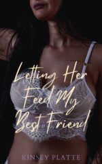 Letting Her Feed My Best Friend