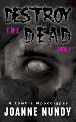 Destroy the Dead: Book 1: a Zombie Apocalypse