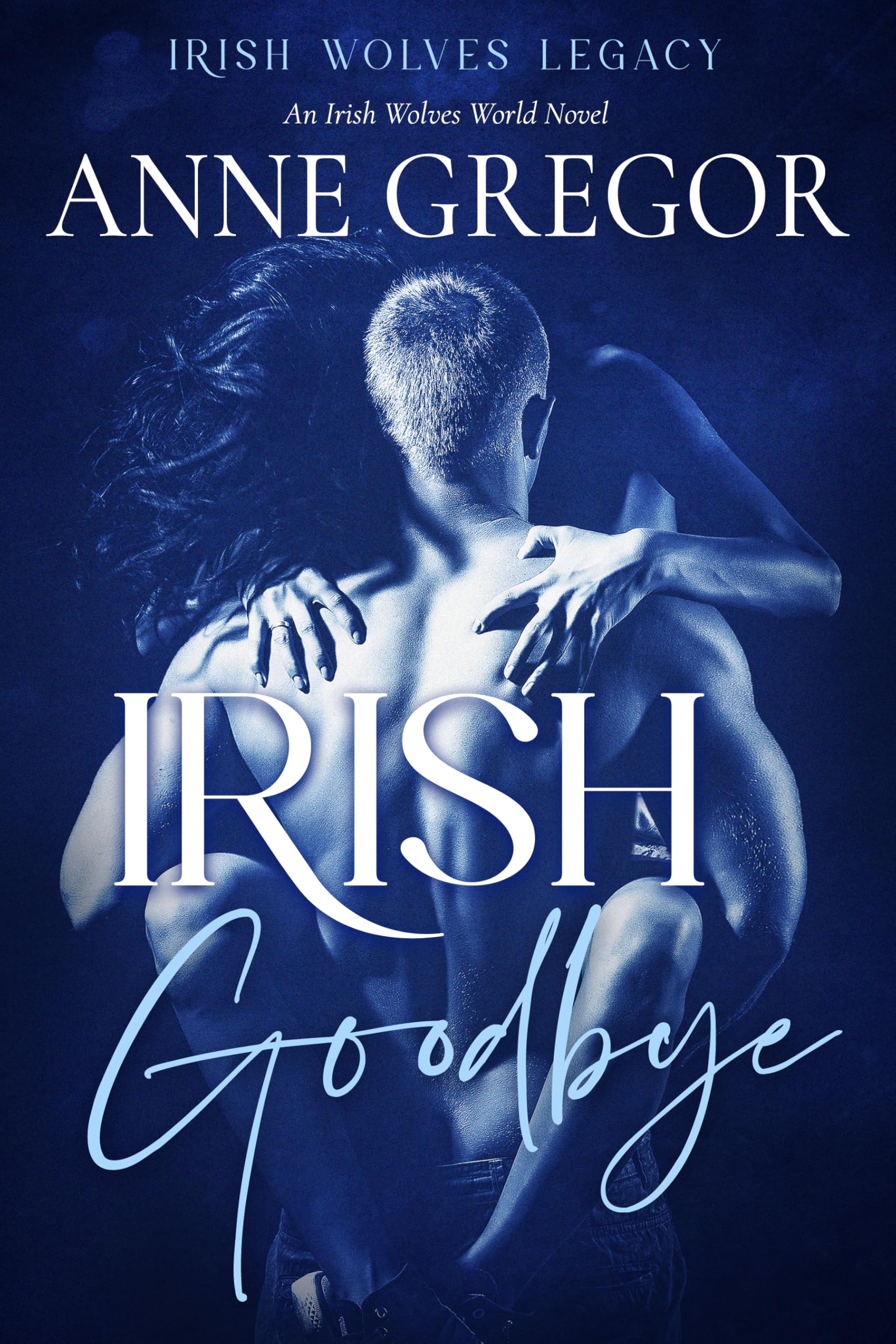 Irish Goodbye: an Irish Wolves World Novel Wolves Legacy Book