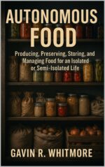 Autonomous Food: Producing, Preserving, Storing, and Managing Food for an Isolated or Semi-isolated Life Autonomus Living