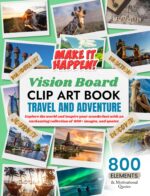 Vision Board Clip Art Book Travel and Adventure: Explore the World and Inspire Your Wanderlust With an Enchanting Collection of 800+ Images, and Quotes Board Clip Art Book Kit And
