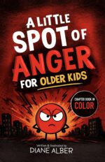 A Little Spot of Anger for Older Kids Emotion Chapter Books for Ages 8-12 Book