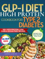 Glp-1 Diet High Protein Cookbook for Type 2 Diabetes: 101 High-protein, Low-carb & Sugar-free Recipes to Support Glp-1 Medications, Stabilize Blood Sugar, Protect Muscle, and Lose Weight Safely