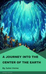 A Journey Into the Center of the Earth: a Classic Science Fiction Adventure by Jules Verne