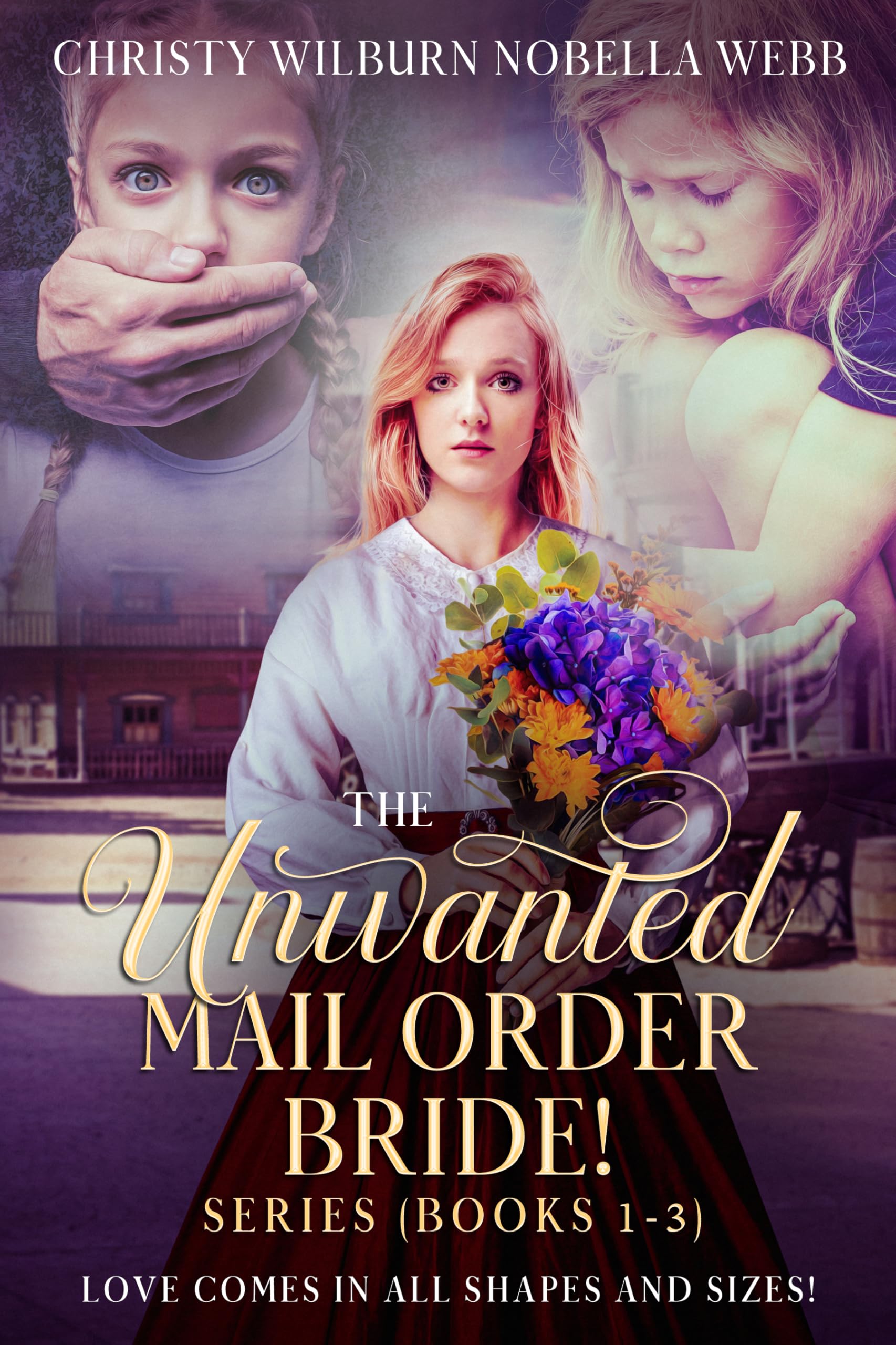 The Unwanted Mail Order Bride Series Love Comes in All Shapes and Sizes!