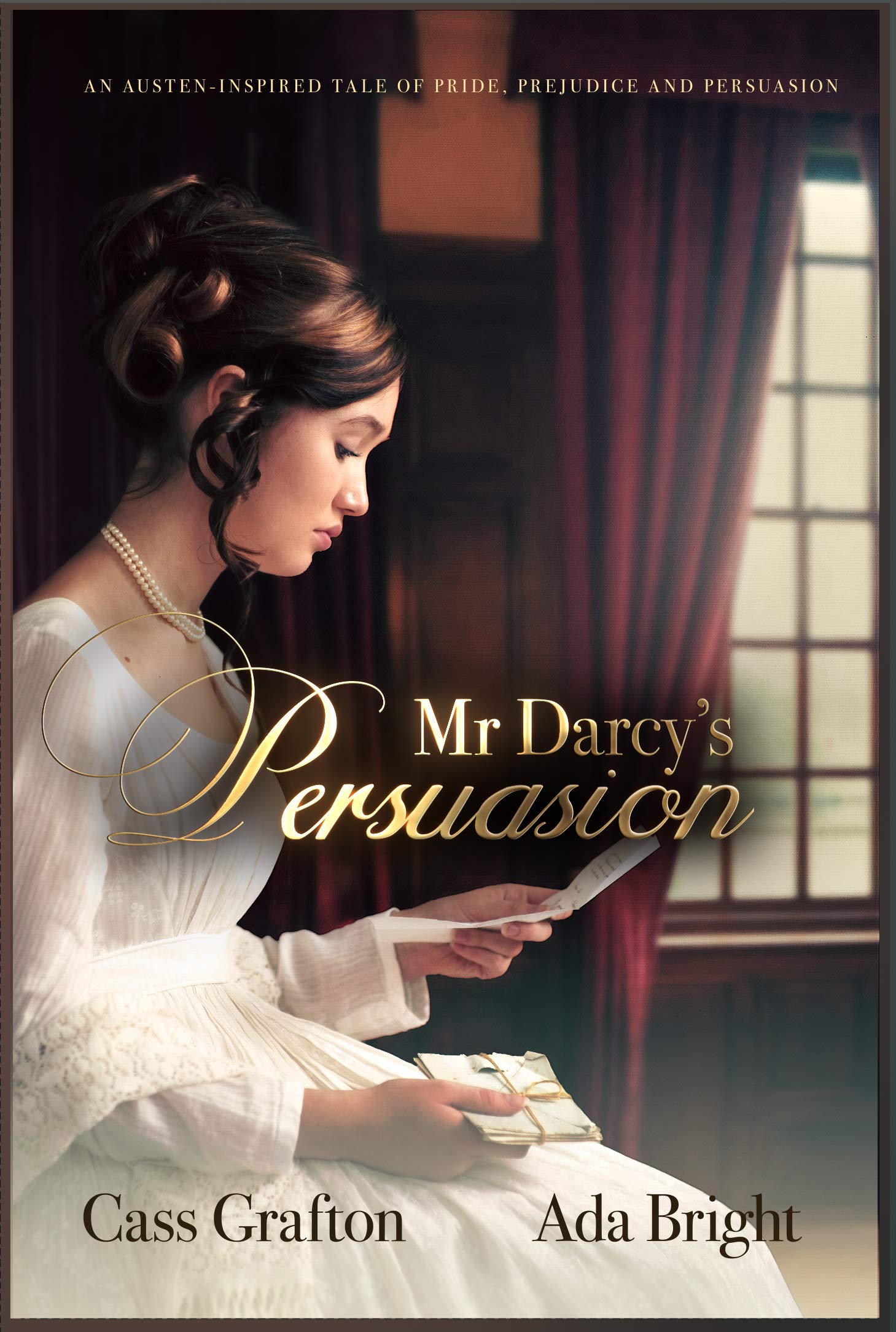 Mr Darcy's Persuasion: an Austen-inspired Tale of Pride, Prejudice and Persuasion