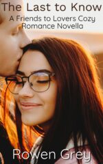 The Last to Know: a Friends to Lovers Cozy Romance Novella