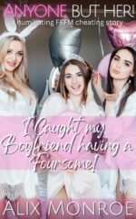 I Caught My Boyfriend Having a Foursome: a Humiliating Fffm Cheating Story But