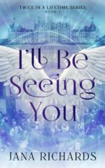 I'll Be Seeing You: a Second Chance Time Travel Romance in a Lifetime Series Book