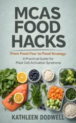 Mcas Food Hacks: From Food Fear to Food Strategy: a Practical Guide for Mast Cell Activation Syndrome Mast Cell Activation