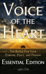 Voice of the Heart: the Battle for Your Purpose, Peace, and Passion: Essential Edition of the Heart