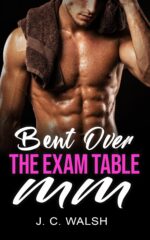 Bent Over the Exam Table: a Straight to Gay First Time Doctor/fighter Erotica Over Straight Guys Book