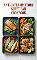 Anti-inflammatory Sheet Pan Cookbook: Low-mess Tray Meals for Easier Weeks and Better Eating to Reduce Inflammation, Ease Stiffness, and Build Simple Weeknight Habits