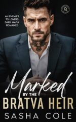 Marked by the Bratva Heir : an Enemies to Lovers Dark Mafia Romance Bratva