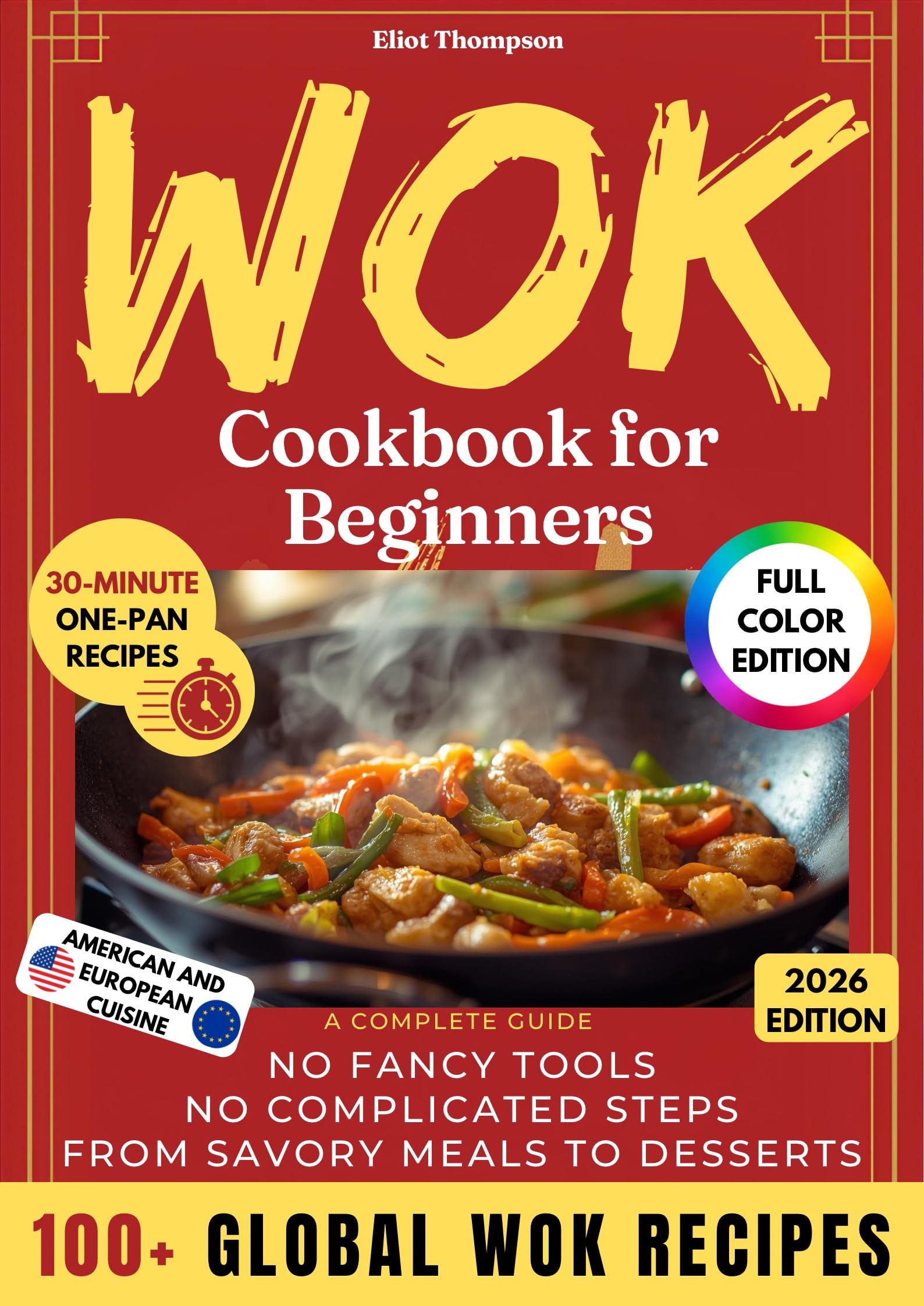 Wok Cookbook for Beginners: a Complete Guide to Authentic Asian Recipes, Easy Techniques, and Delicious Healthy Dishes for Every Home Cook