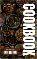 The Hawaiian Cookbook: 59 Sun-kissed Island Recipes From Poke to Plate Lunch World Kitchen Series Book