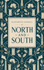 North and South the Classic Enemies-to-lovers Romance of Margaret Hale and Mr. Thornton — Love, Pride, and the Making of Industrial England Women's Classic