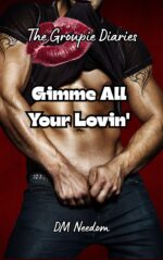 Gimme All Your Lovin': the Groupie Diaries