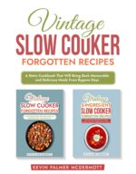 Vintage Slow Cooker Forgotten Recipes: a Retro Cookbook That Will Bring Back Memorable and Delicious Meals From Bygone Days and Retro Recipe