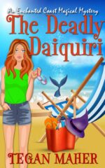 The Deadly Daiquiri: an Enchanted Coast Magical Mystery Coast Magical Mystery Series Book