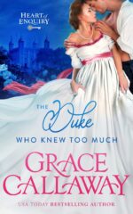 The Duke Who Knew Too Much: a Steamy Enemies to Lovers Historical Romance of Enquiry Book