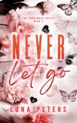 Never Let Go: a Forbidden, Age Gap, Professor Student Romance Forbidden Series Book