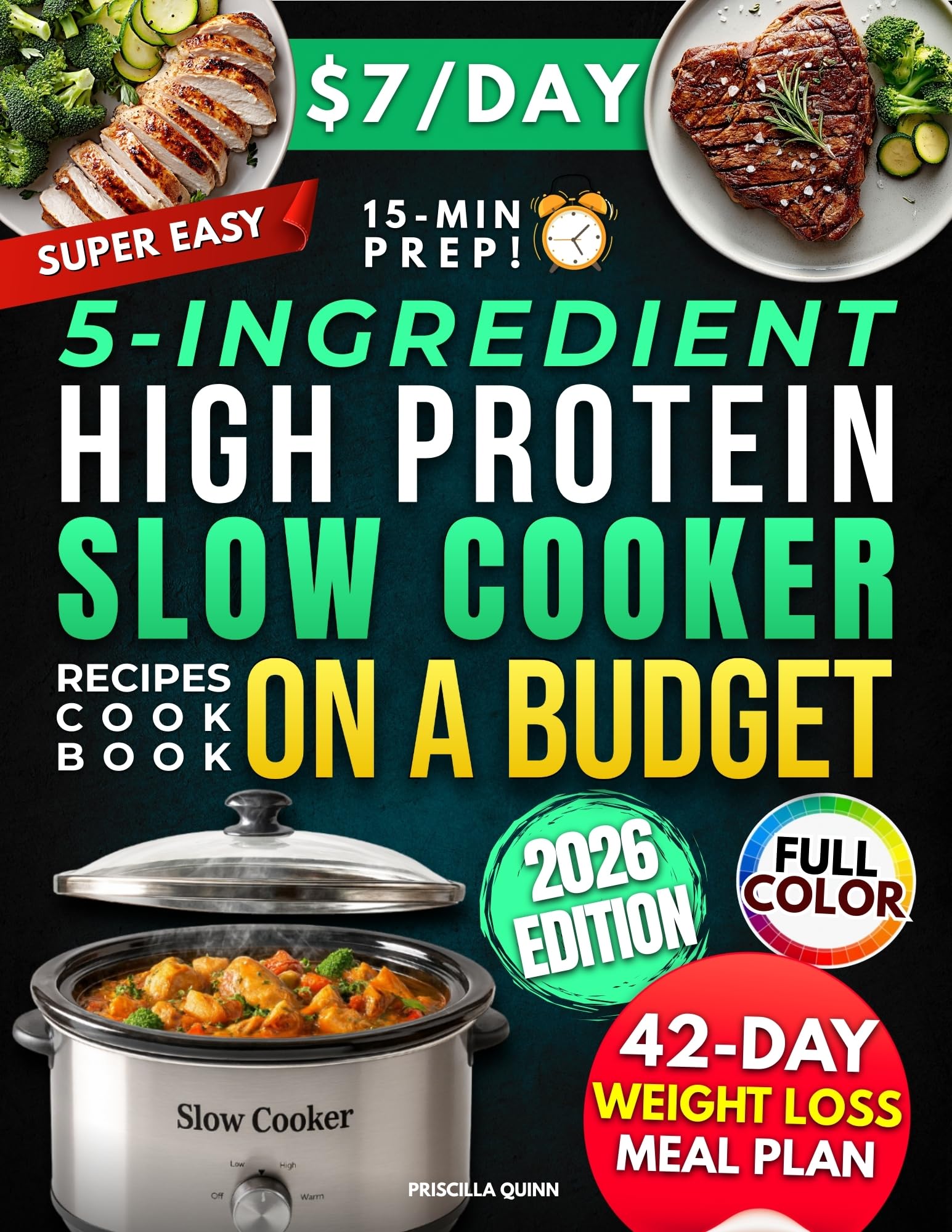Super Easy 5-ingredient High Protein Slow Cooker Recipes Cookbook on a Budget: $7/day, 15-minute Prep Healthy & Tasty Dishes for Weight Loss. 42-day Stress-free Meal Plan for Busy People