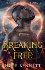 Breaking Free: a Protector Dragon Shifter Mm Romance Mate Book