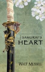 The Samurai's Heart: the Heart of the Samurai Book 1