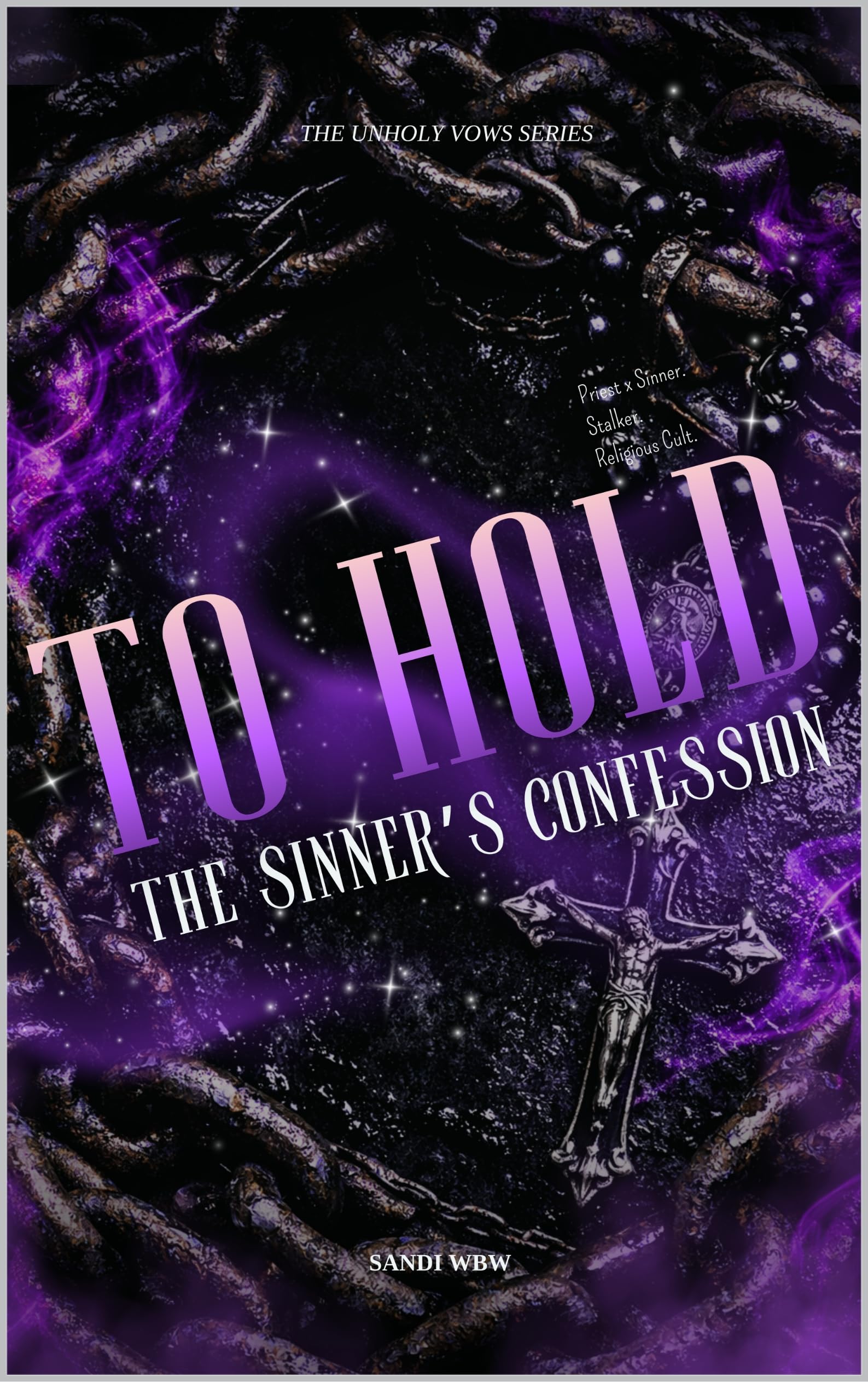 To Hold: the Sinner’s Confession Unholy Vows Book
