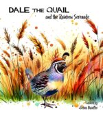 Dale the Quail and the Rainbow Serenade: a Rhyming Tale of Resilience Gamebird