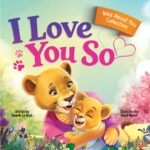 I Love You So: a Love That Stays the Same-even as Everything Else Begins to Change About You Collection Book