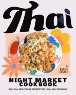 Thai Night Market Cookbook: Real Thai Street Food Recipes That Locals Eat Every Day