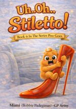 Uh...oh... Stiletto!: Book 6 in the Series Poes Goes. Places Poo