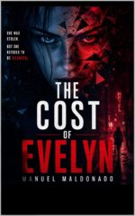 The Cost of Evelyn : a Gripping Psychological Thriller Where a Trafficking Survivor Becomes Her Captor's Worst Nightmare