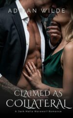 Claimed as Collateral: a Dark Mafia Werewolf Romance Romance by Adrian