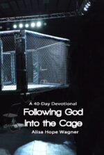 Following God Into the Cage: a 40-day Devotional Journey God Series Book