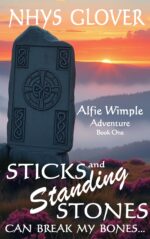 Sticks and Standing Stones Can Break My Bones: a Funny Romantic Paranormal Mystery Alfie Wimple Adventure Book