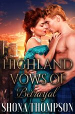 Highland Vows of Betrayal: Scottish Medieval Highlander Romance & Lies: the Chattan's Clan Secret Tales Book