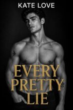 Every Pretty Lie: a Dark New Adult Second Chance Romance Dark