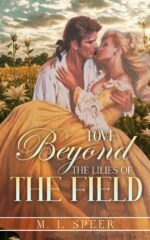 Love Beyond the Lilies of the Field: Post-civil War Widow Is Torn Between Saving Her Farm and a Dangerous Attraction to Her Employer's Betrothed
