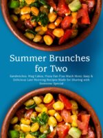 Summer Brunches for Two: Sandwiches, Mug Cakes, Pizza Pan Plus Much More; Easy & Delicious Late Morning Recipes Made for Sharing With Someone Special