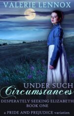 Under Such Circumstances: a Pride and Prejudice Variation Seeking Elizabeth Book