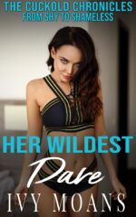 Her Wildest Dare: an Erotica Short Story of a Hotwife's Cuckold Journey Cuckold Chronicles: From Shy to Shameless Book
