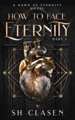 How to Face Eternity: Part I of Eternity