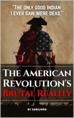 The American Revolution's Brutal Reality: Exposing Slavery Hypocrisy, Native Genocides, and Loyalist Massacres