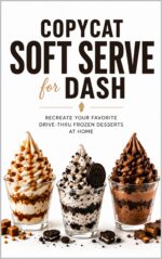 Copycat Soft Serve for Dash: Recreate Your Favorite Drive-thru Treats at Home