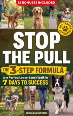 Stop the Pull: the 3-step Formula to a Perfect Loose-leash Walk in 7 Days Dog Training
