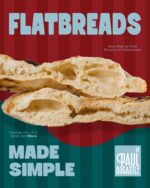 Flatbreads Made Simple: Easy Step-by-step Recipes for Homemade Tortillas, Pita, Roti, Naan, and More